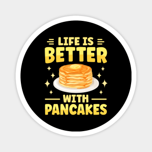 Life Is Better With Pancakes Magnet